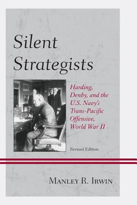 Silent Strategists : Harding, Denby, and the U. S. Navy's Trans-Pacific Offensive, World War II
