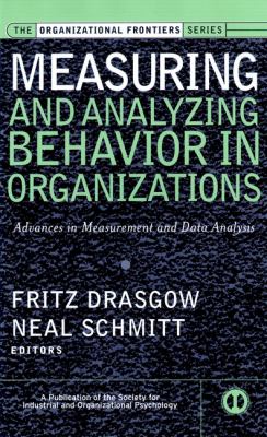 Measuring and Analyzing Behavior in Organizations : Advances in Measurement and Data Analysis