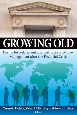 Growing Old : Paying for Retirement and Institutional Money Management after the Financial Crisis
