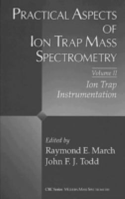 Practical Aspects of Ion Trap Mass Spectrometry, Volume II Vol. II