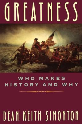 Greatness : Who Makes History and Why