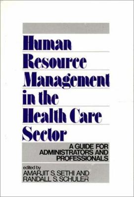 Human Resource Management in the Health Care Sector : A Guide for Administrators and Professionals