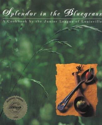 Splendor in the Bluegrass : A Cookbook