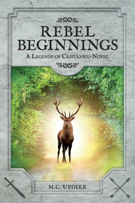 Rebel Beginnings : A Legends of Cristanico Novel