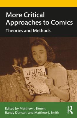 More Critical Approaches to Comics : Theories and Methods