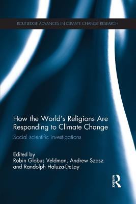 How the World's Religions Are Responding to Climate Change : Social Scientific Investigations