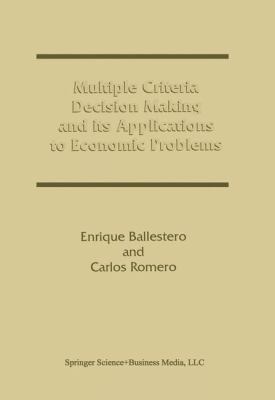Multiple Criteria Decision Making and Its Applications to Economic Problems