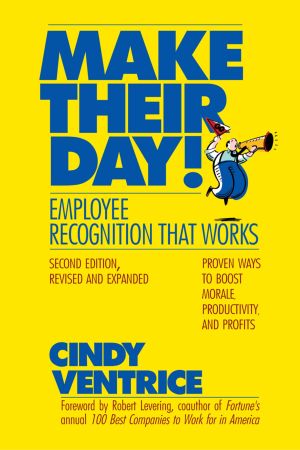 Make Their Day! : Employee Recognition That Works