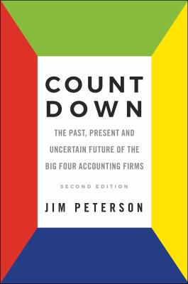 Count Down : The Past, Present and Uncertain Future of the Big Four Accounting Firms