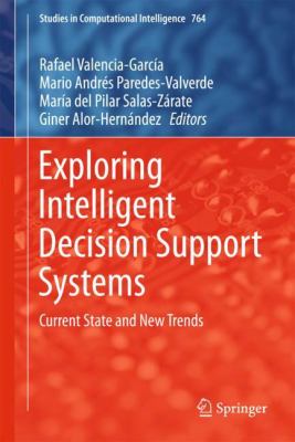 Exploring Intelligent Decision Support Systems : Current State and New Trends