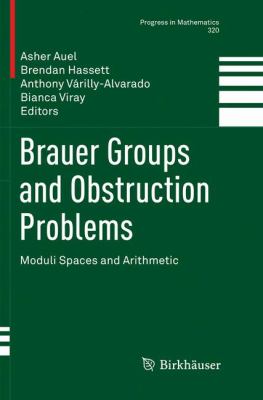 Brauer Groups and Obstruction Problems : Moduli Spaces and Arithmetic