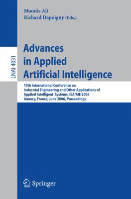 Advances in Applied Artificial Intelligence : 19th International Conference on Industrial, Engineering and Other Applications of Applied Intelligent Systems, IEA/AIE 2006, Annecy, France, June 27-30, 2006, Proceedings