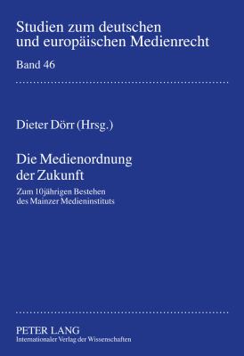Die Medienordnung der Zukunft : Zum 10jaehrigen Bestehen des Mainzer Medieninstituts