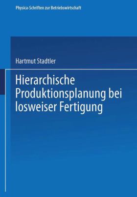 Hierarchische Produktionsplanung Bei Losweiser Fertigung