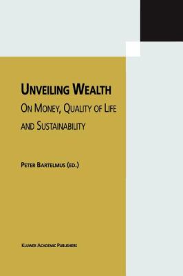Unveiling Wealth : On Money, Quality of Life and Sustainability