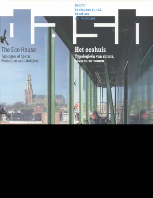 DASH 07: the Eco-House : Typologies of Space, Production and Lifestyle