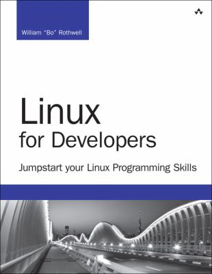 Linux for Developers : Jumpstart Your Linux Programming Skills