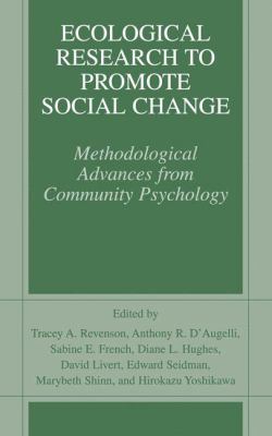 Ecological Research to Promote Social Change : Methodological Advances from Community Psychology