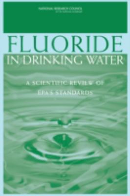 Fluoride in Drinking Water : A Scientific Review of EPA's Standards
