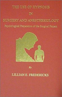 The Use of Hypnosis in Surgery and Anesthesiology : Psychological Preparation of the Surgical Patient