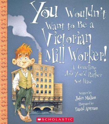 Be a Victorian Mill Worker! : A Grueling Job You'd Rather Not Have
