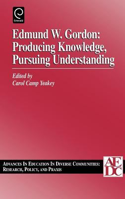 Edmund W. Gordon Vol. 1 : Producing Knowledge, Pursuing Understanding