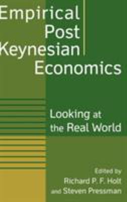 Empirical Post Keynesian Economics : Looking at the Real World