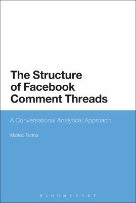 Facebook and Conversation Analysis : The Structure and Organization of Comment Threads