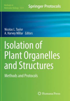 Isolation of Plant Organelles and Structures : Methods and Protocols
