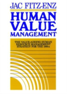 Human Value Management : The Value-Adding Human Resource Management Strategy for The 1990s