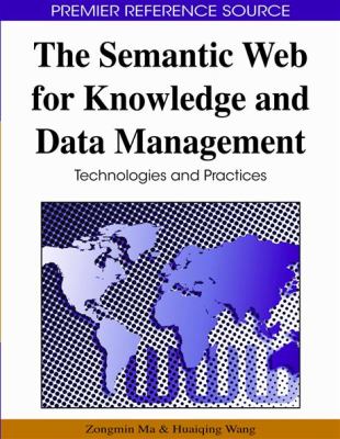 The Semantic Web for Knowledge and Data Management : Technologies and Practices