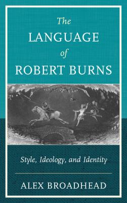 The Language of Robert Burns : Style, Ideology, and Identity