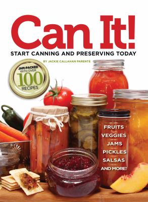 Can It! Start Canning and Preserving at Home Today