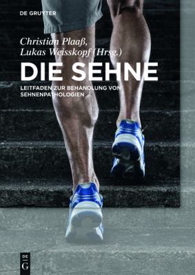 Die Sehne : Leitfaden Zur Behandlung Von Sehnenpathologien