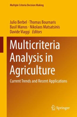 Multicriteria Analysis in Agriculture : Current Trends and Recent Applications
