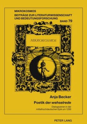 Poetik Der «wehselrede» : Dialogszenen in der Mittelhochdeutschen Epik Um 1200
