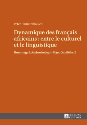 Dynamique des Franҫais Africains : Entre le Culturel et le Linguistique : Hommage à Ambroise Jean-Marc Queffélec 2