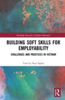 Building Soft Skills for Employability : Challenges and Practices in Vietnam