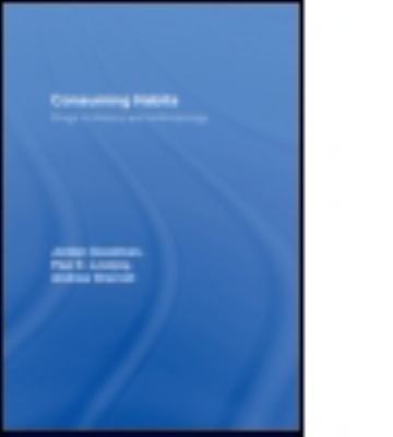 Consuming Habits: Global and Historical Perspectives on How Cultures Define Drugs : Drugs in History and Anthropology