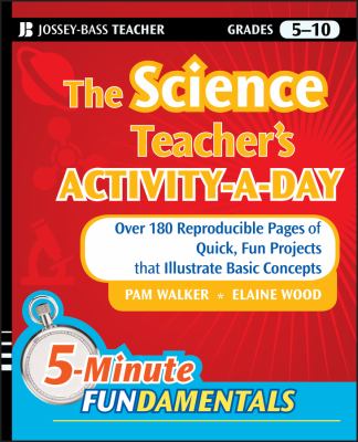 The Science Teacher's Activity-A-Day, Grades 5-10 : Over 180 Reproducible Pages of Quick, Fun Projects That Illustrate Basic Concepts