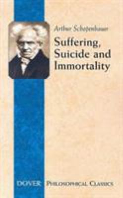 Suffering, Suicide and Immortality : Eight Essays from the Parerga