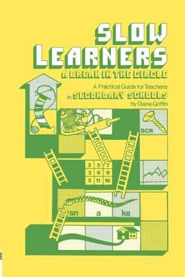 Slow Learners : A Break in the Circle - a Practical Guide for Teachers