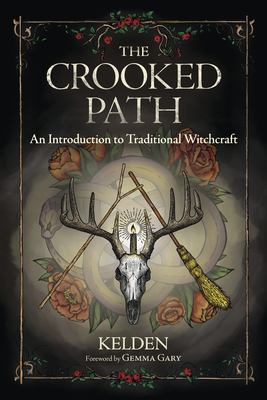 The Crooked Path : An Introduction to Traditional Witchcraft