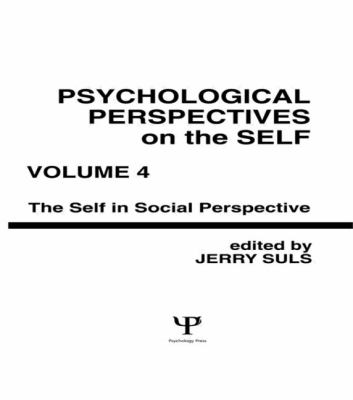 Psychological Perspectives on the Self, Volume 4 Vol. 4 : The Self in Social Perspective
