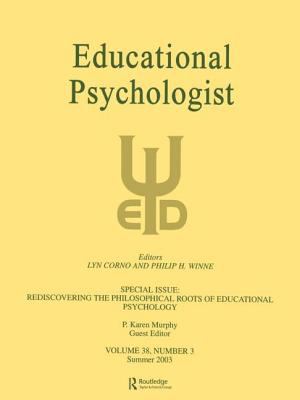 Rediscovering the Philosophical Roots of Educational Psychology : A Special Issue of Educational Psychologist