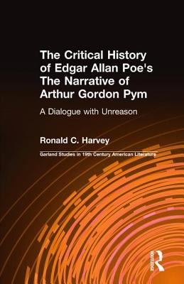 The Critical History of Edgar Allan Poe's the Narrative of Arthur Gordon Pym : A Dialogue with Unreason