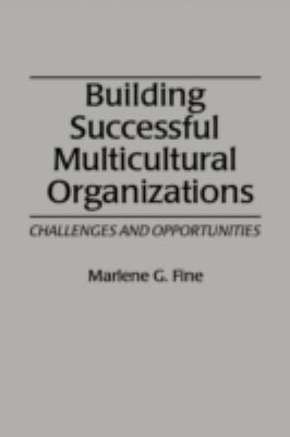 Building Successful Multicultural Organizations : Challenges and Opportunities