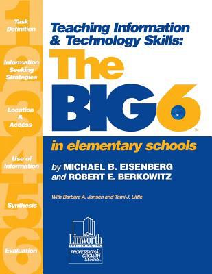 Teaching Information and Technology Skills : The Big6 in Elementary Schools