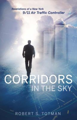 Corridors in the Sky : Revelations of a New York 9/11 Air Traffic Controller