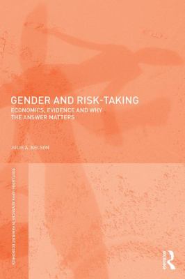 Gender and Risk-Taking : Economics, Evidence, and Why the Answer Matters